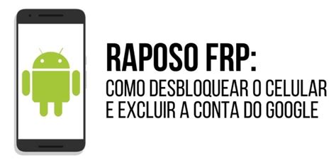 so recebe infocell 2024|Raposo FRP: app para desbloquear celular e remover conta Google.
